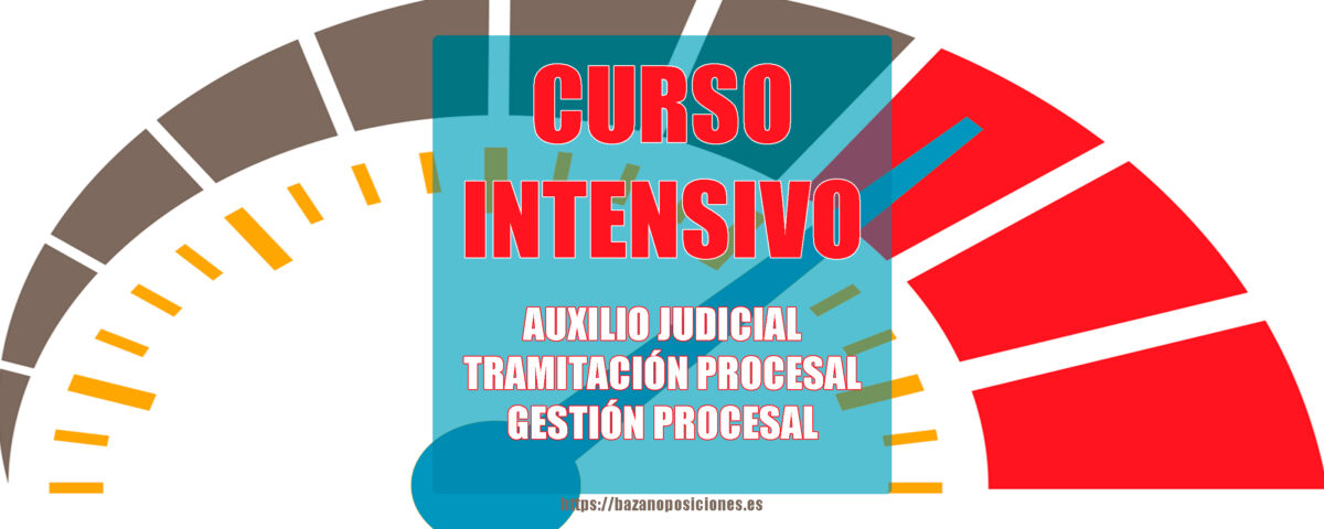 Curso intensivo Auxilio Judicial, Tramitación Procesal o Gestión Procesal