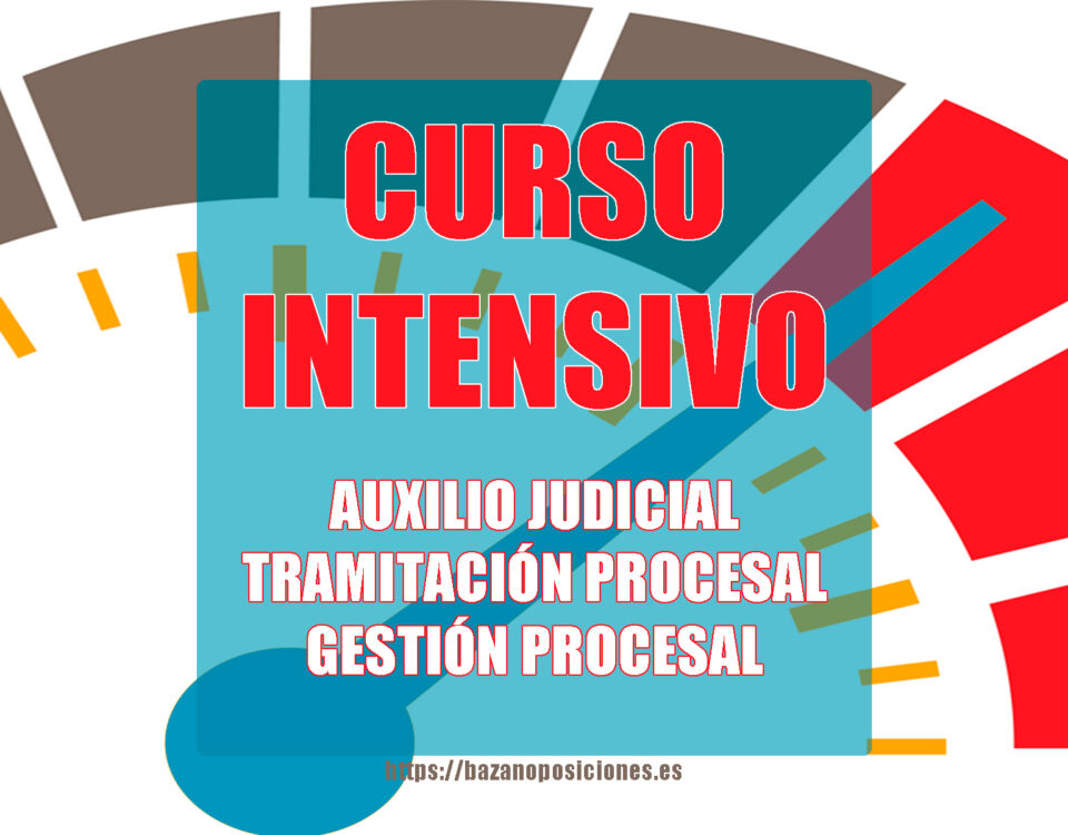 Curso intensivo Auxilio Judicial, Tramitación Procesal o Gestión Procesal